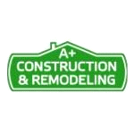 A+ Construction & Remodeling